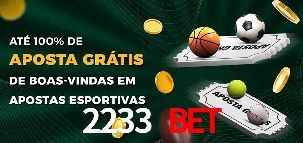 2233 Bet Ate 100% de Aposta Gratis